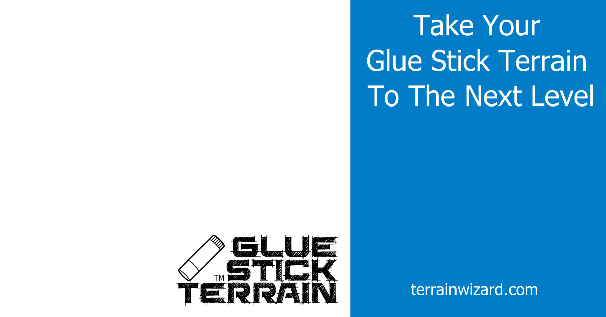 Take Your Glue Stick Terrain To The Next Level
