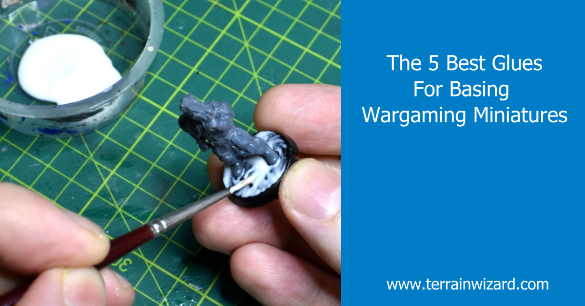 The 5 Best Glues For Basing Wargaming Miniatures - Terrain Wizard