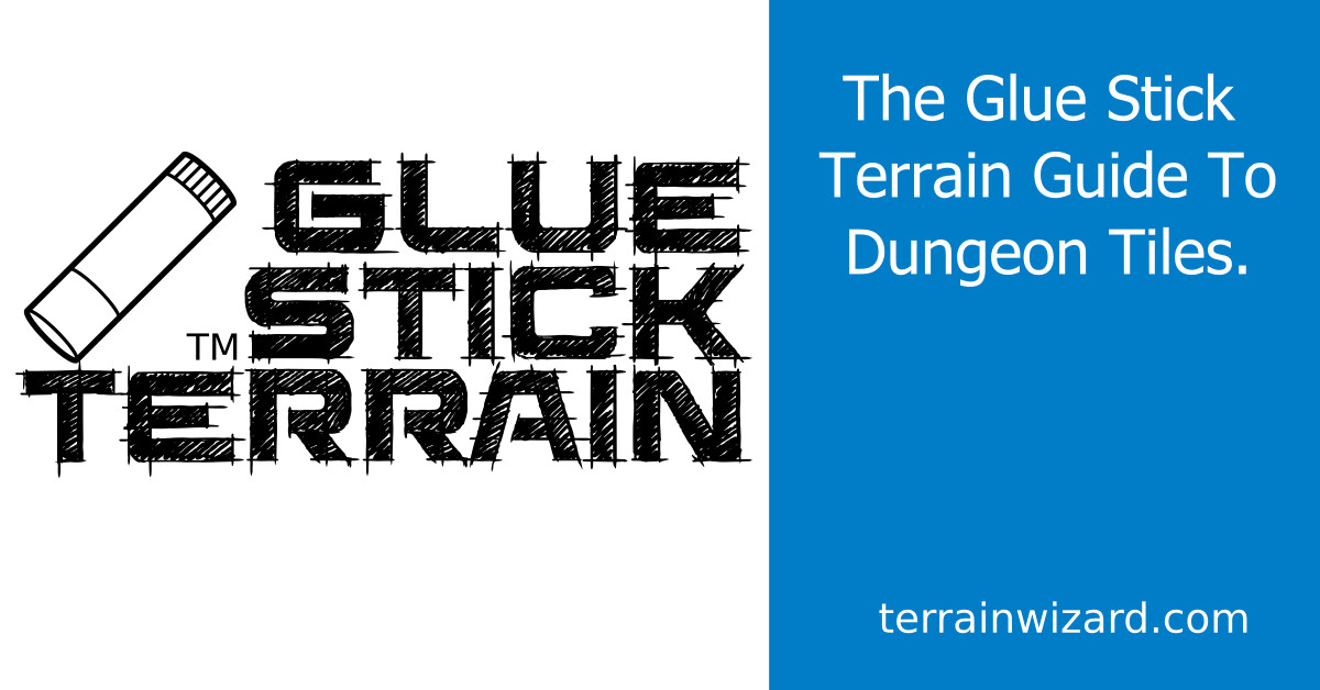 The Glue Stick Terrain Guide To Dungeon Tiles